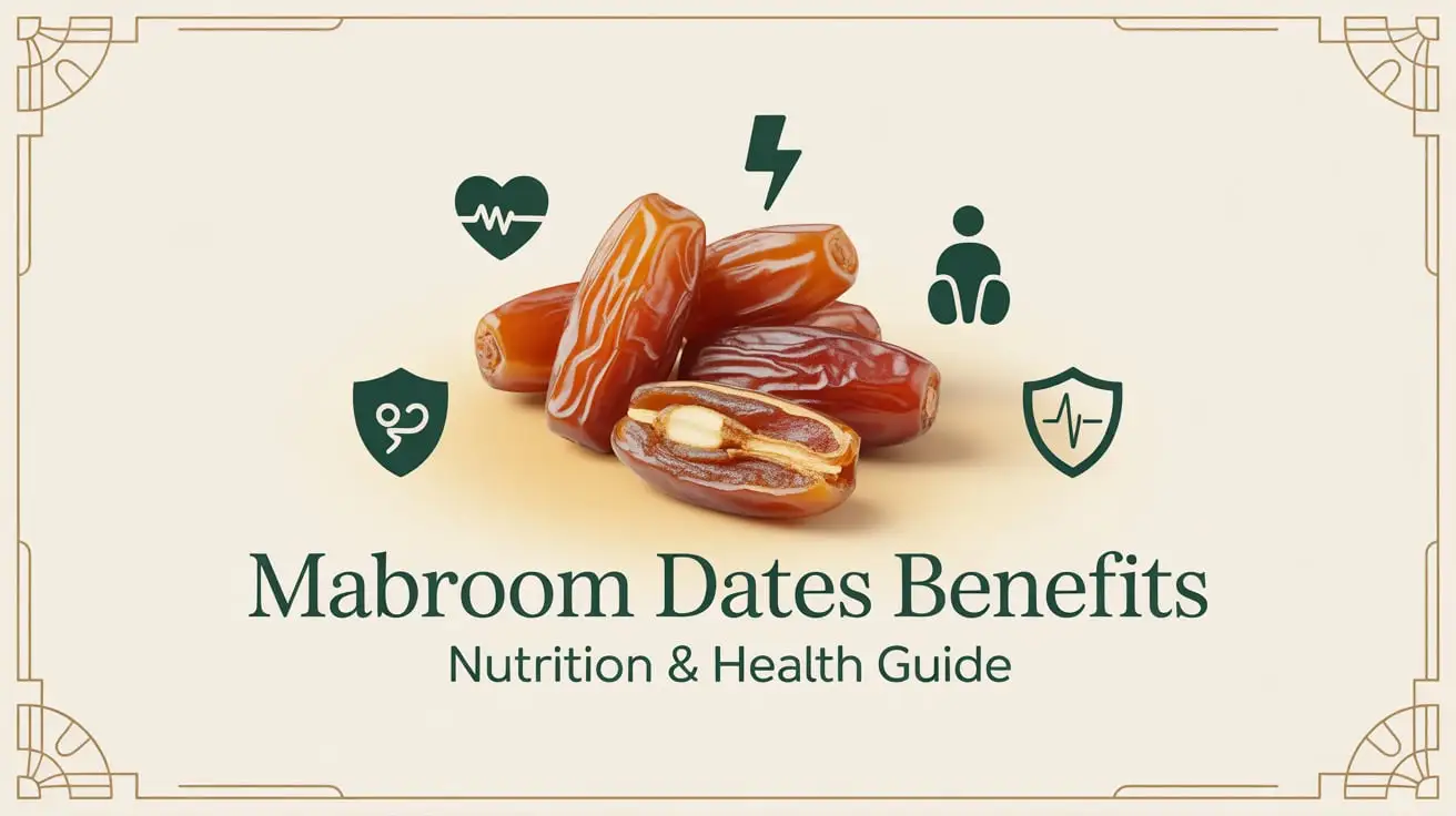 Mabroom Dates Benefits: Nutrition, Health Benefits, and How to Use Them